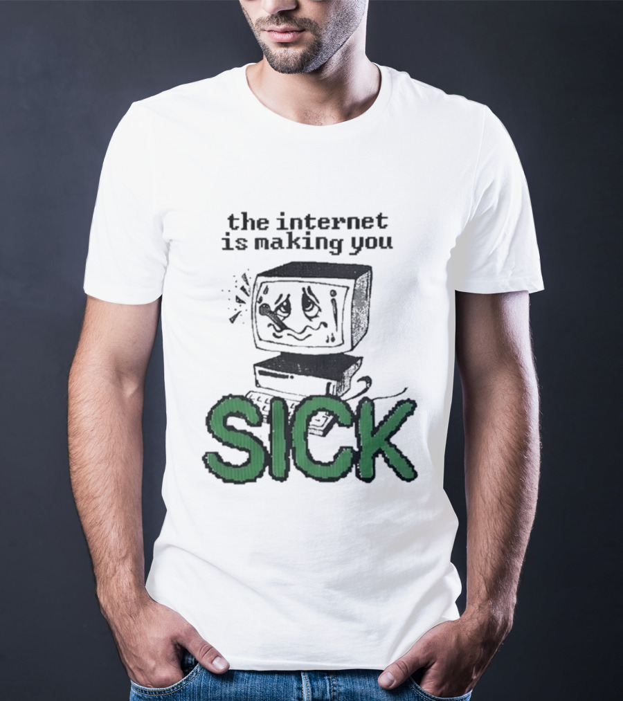 The Internet Is Making You Sick Computer Drawing T-Shirt