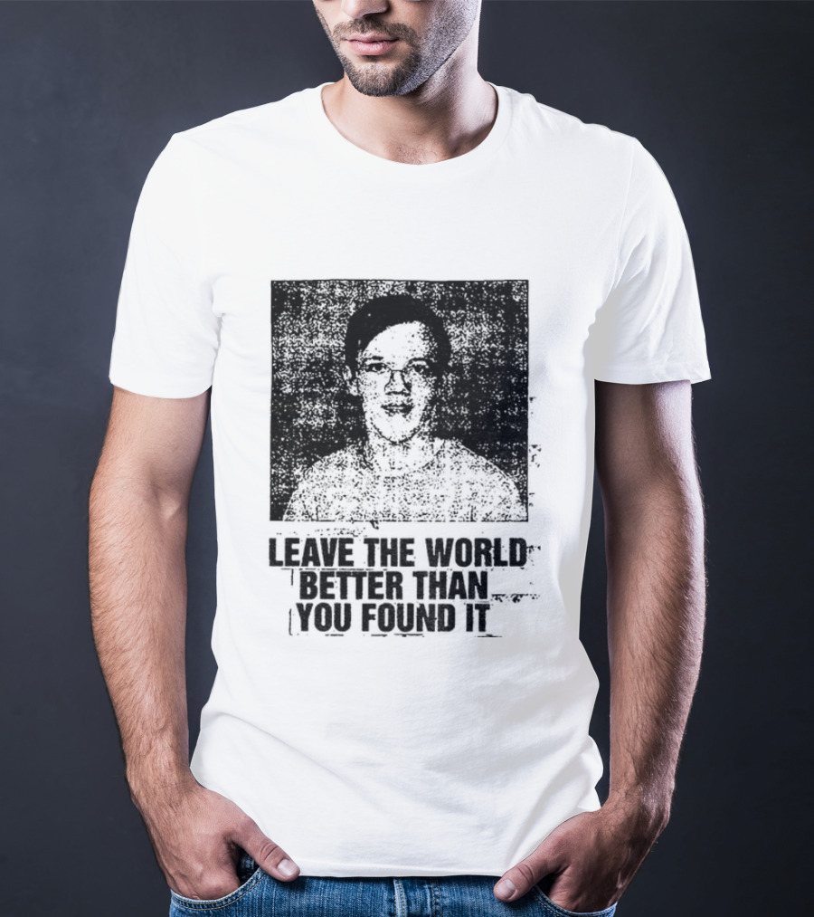 Thomas Crooks Leave The World Better Than You Found It T-Shirt