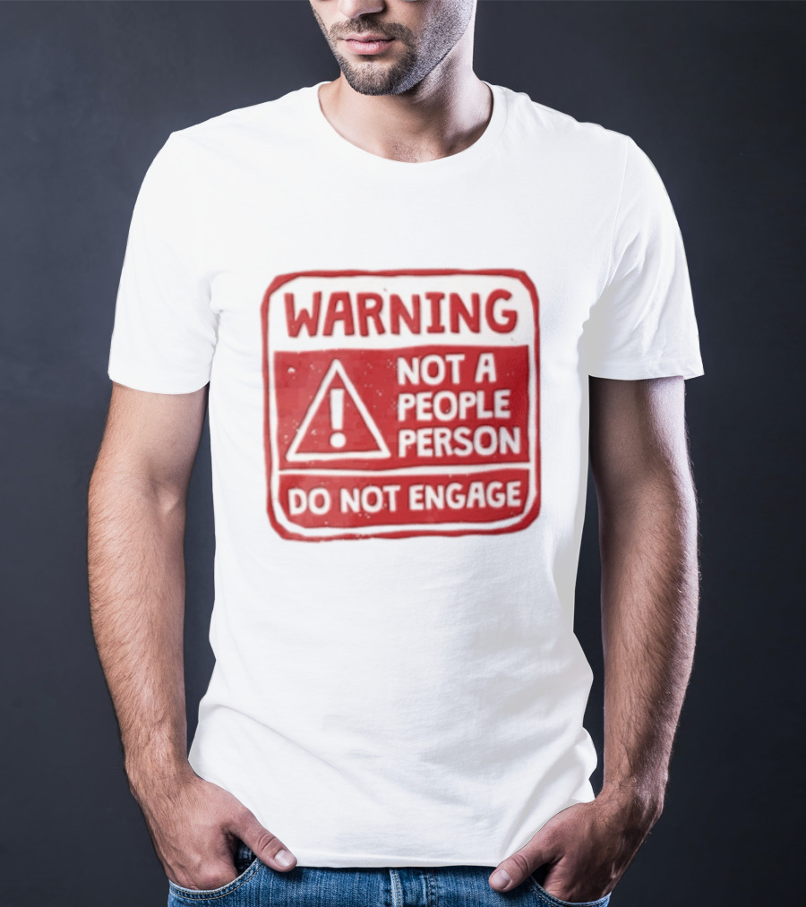 Warning Not A People Person Do Not Engage Caution Sign T-Shirt