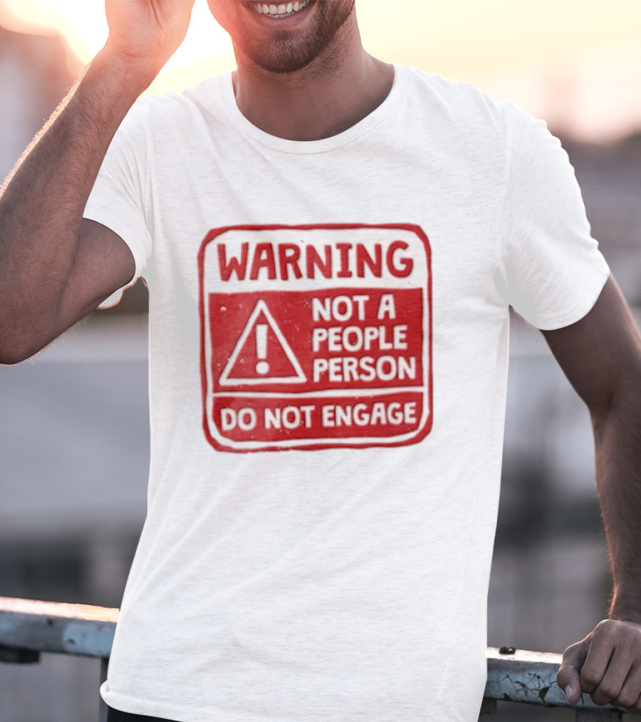 Warning Not A People Person Do Not Engage Caution Sign T-Shirt