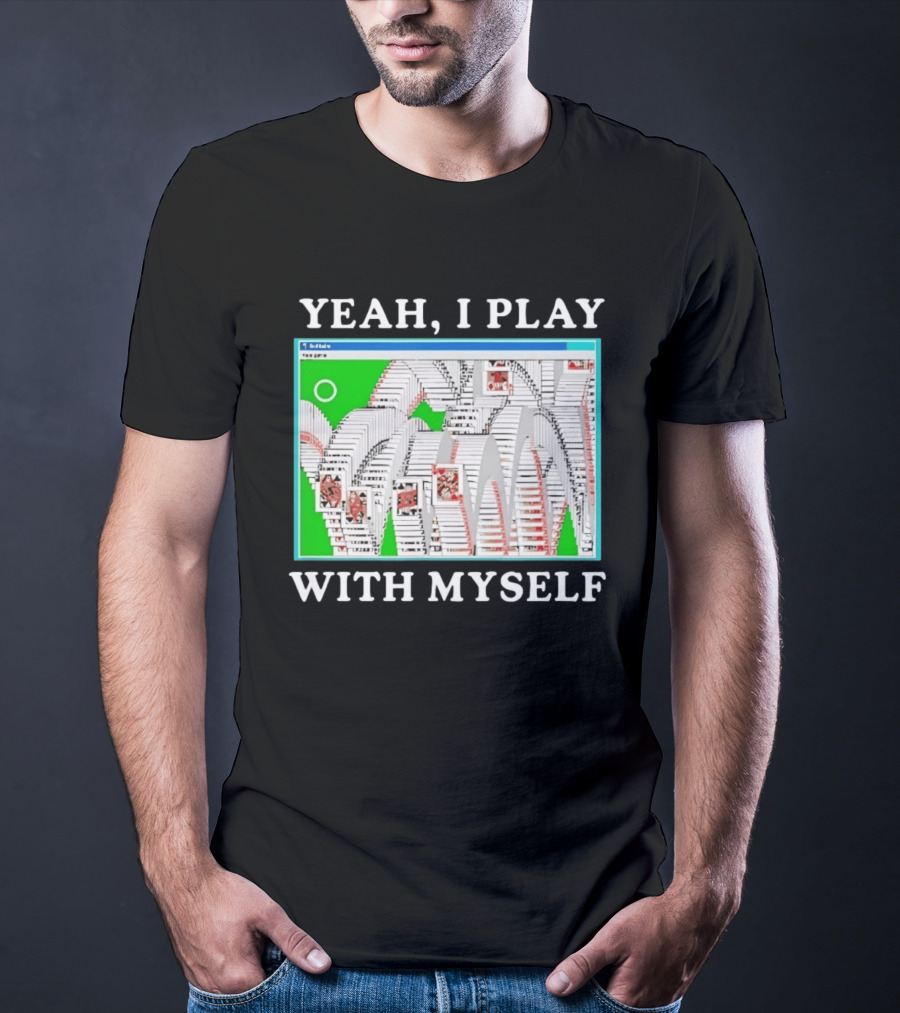 Yeah I Play With Myself Solitaire Card Game Meme Retro Computer Cards T-Shirt