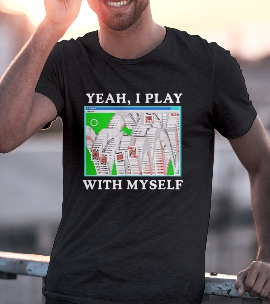 Yeah I Play With Myself Solitaire Card Game Meme Retro Computer Cards T-Shirt