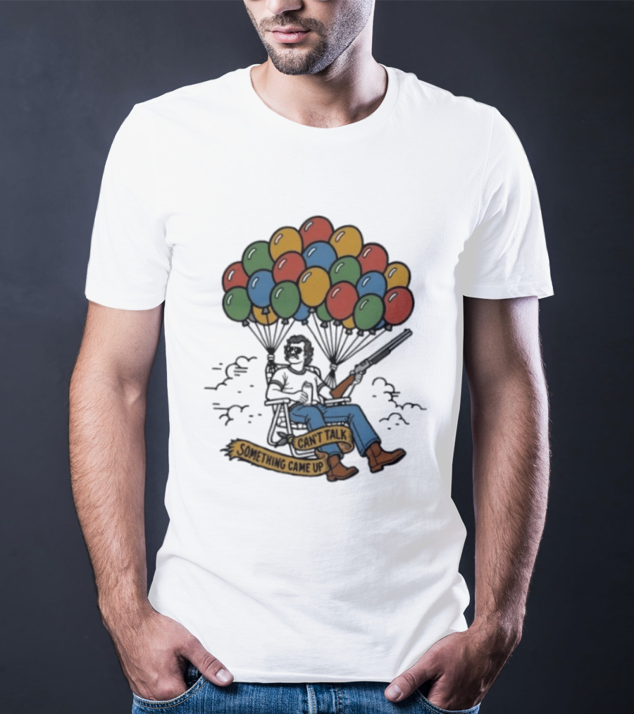 Can't Talk Something Came Up Balloon Floating Chair Man T-Shirt