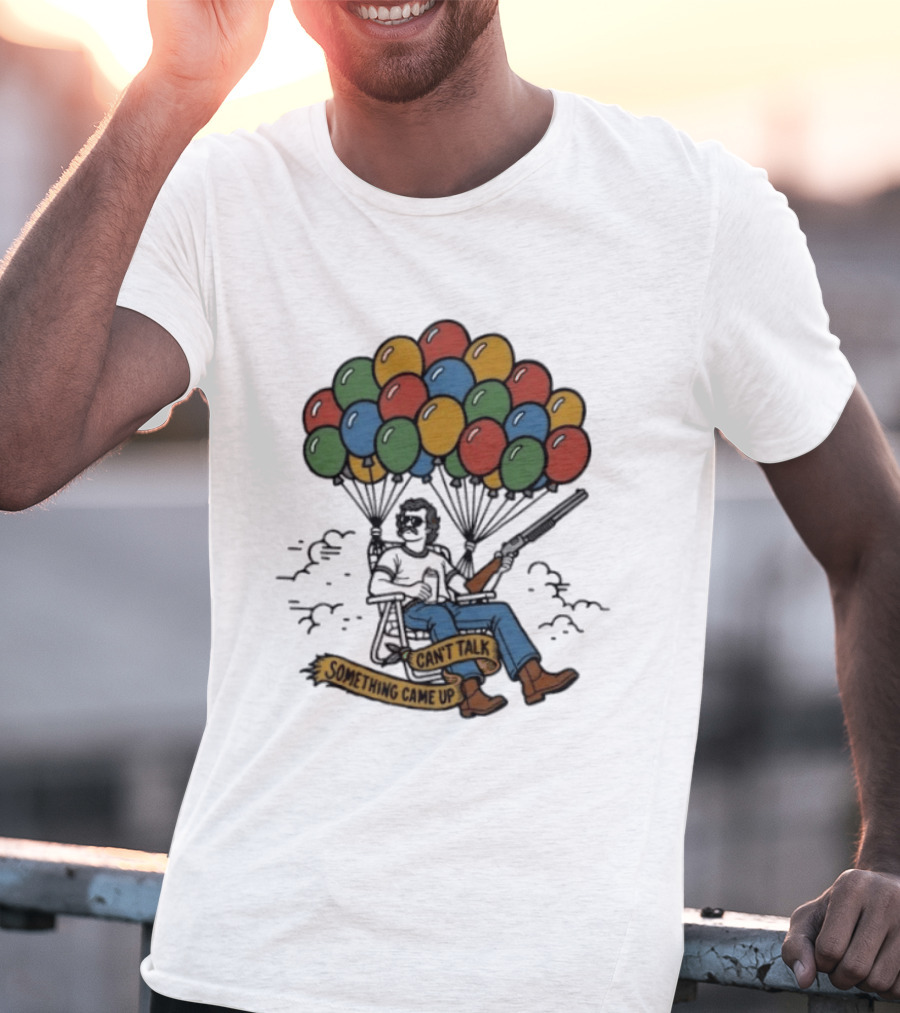 Can't Talk Something Came Up Balloon Floating Chair Man T-Shirt