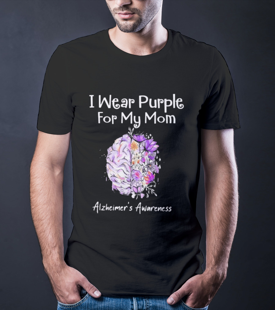 Alzheimer's Awareness I Wear Purple For My Mom Flower Brain T-Shirt