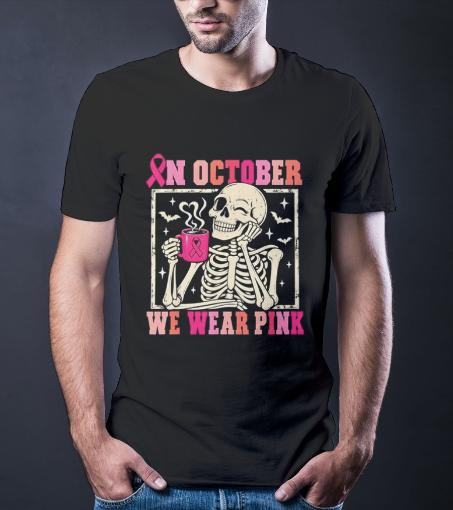 In October We Wear Pink Skeleton Breast Cancer Awareness Pink Ribbon T-Shirt