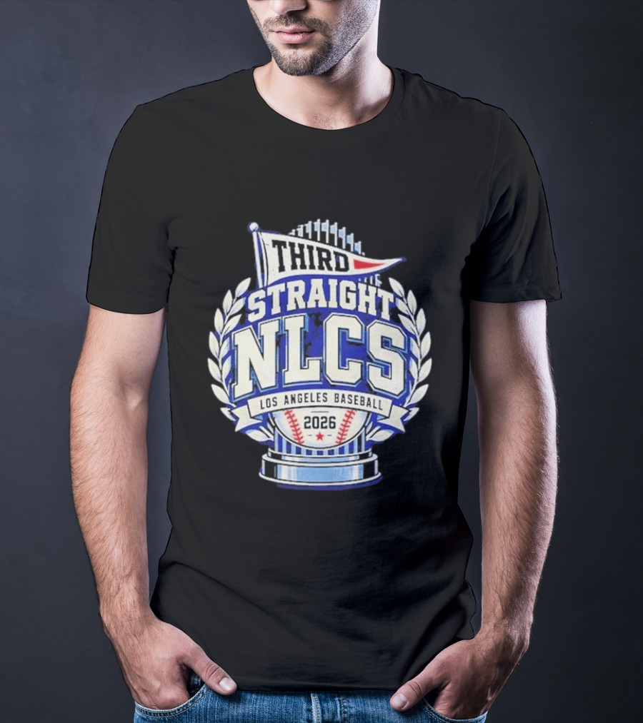 Third Straight NLCS Los Angeles Baseball 2026 Dodgers T-Shirt