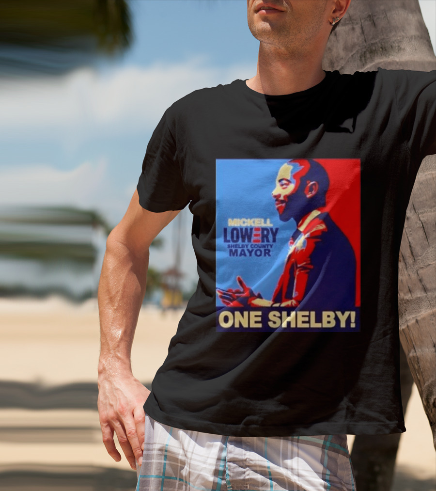 Mickell Lowery Shelby County Mayor Campaign One Shelby T-Shirt