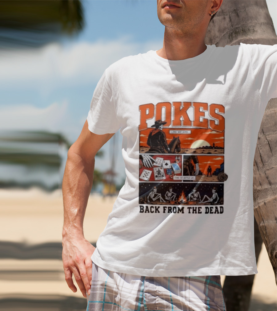Pokes Long Way Home Time To Settle Up Back From The Dead T-Shirt