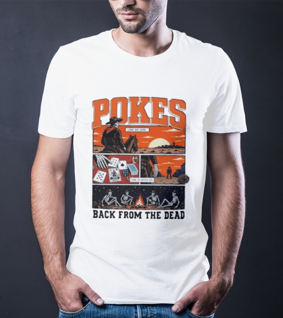 Pokes Long Way Home Time To Settle Up Back From The Dead T-Shirt