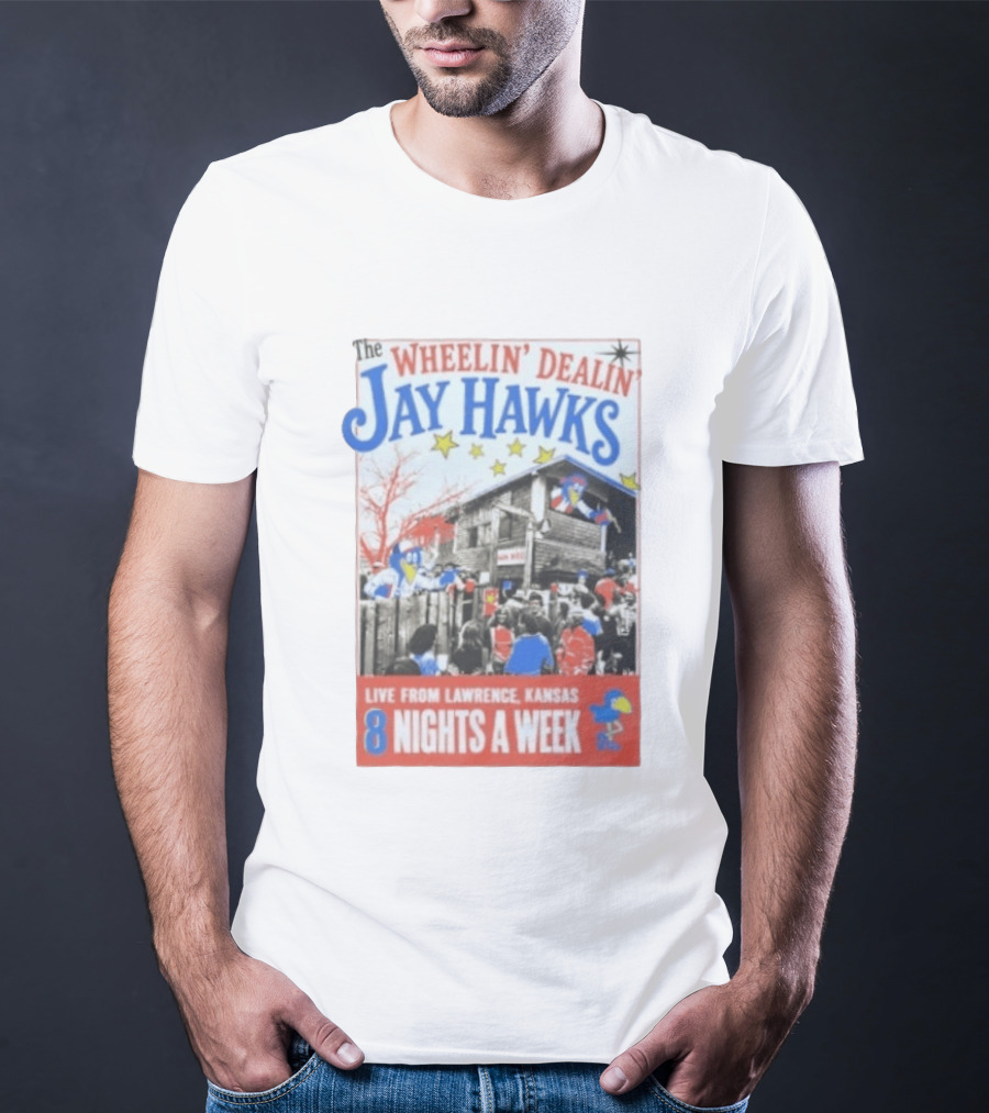 The Wheelin' Dealin' Jayhawks Live Lawrence Kansas 8 Nights A Week T-Shirt