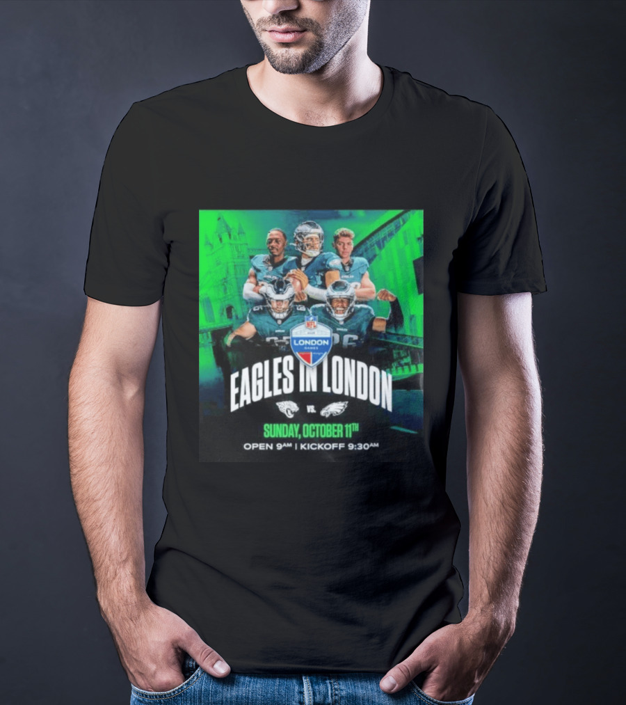 Eagles In London NFL London Games Jacksonville Vs Philadelphia Sunday October 11th 9AM T-Shirt