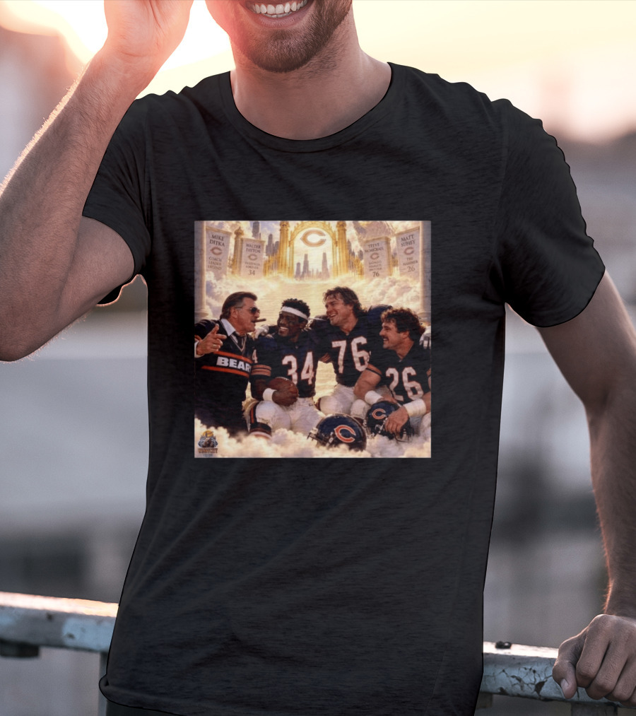 Mike Ditka Walter Payton Steve McMichael Matt Suhey Chicago Legends Reunion In Heaven 34 76 26 T-Shirt