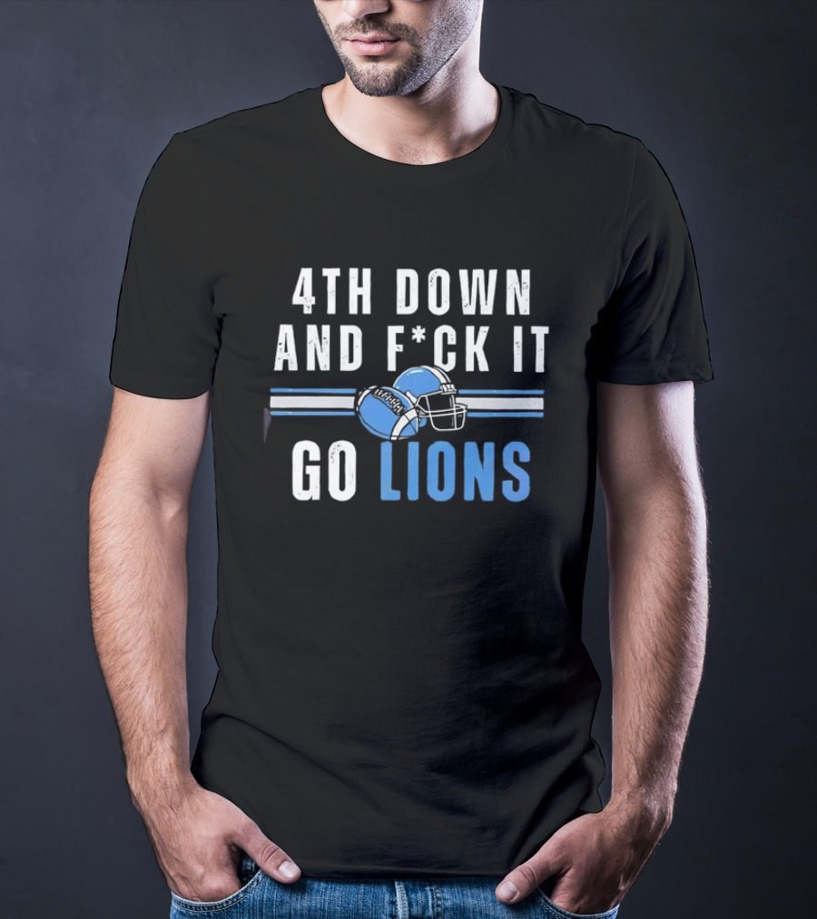 Detroit Lions 4th Down And Fck It Go Lions Football Helmet T-Shirt