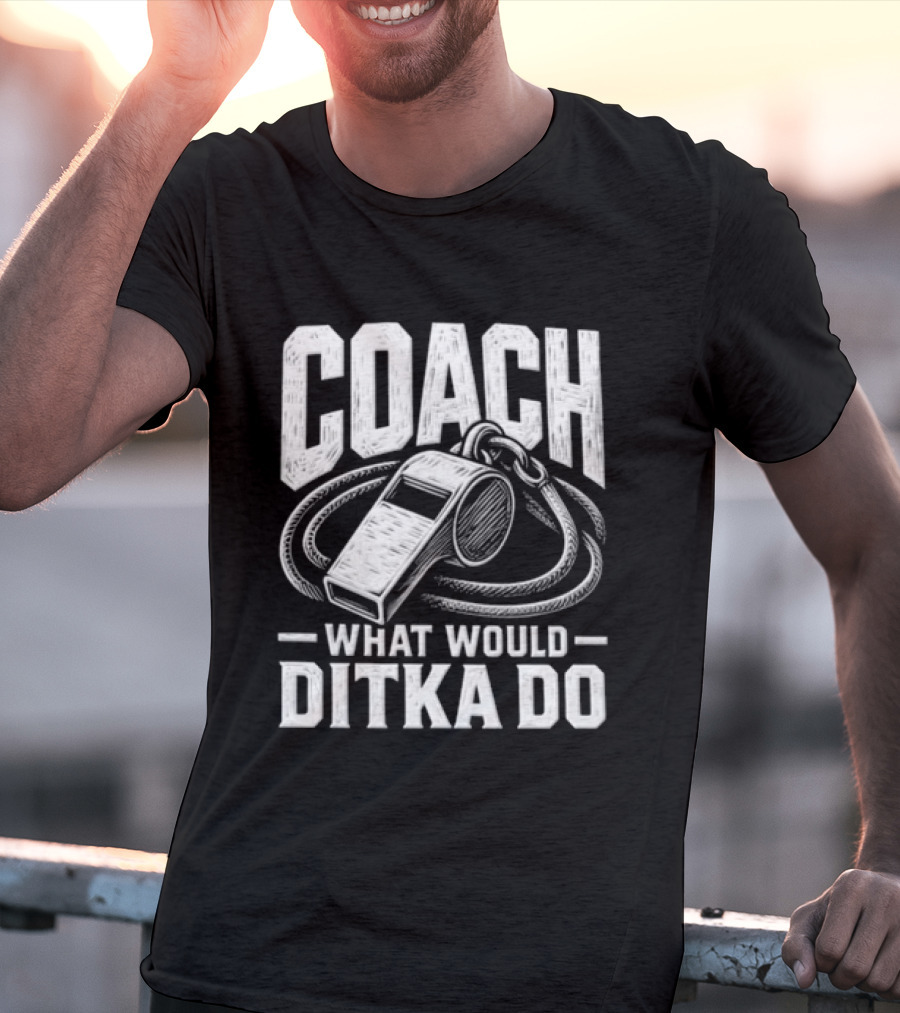 Mike Ditka Coach What Would Ditka Do T-Shirt