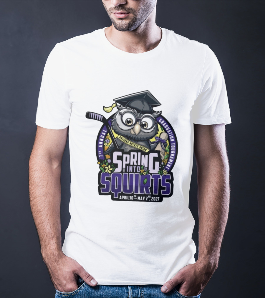 Spring Into Squirts U8 Mite Graduation Tournament 7th Annual April 30th May 2nd 2027 Hockey Owl T-Shirt