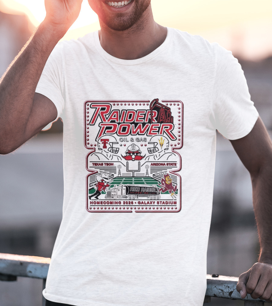 Raider Power Oil And Gas Texas Tech Red Raiders Vs Arizona State Sun Devils Homecoming 2026 Gallaxy Stadium T-Shirt