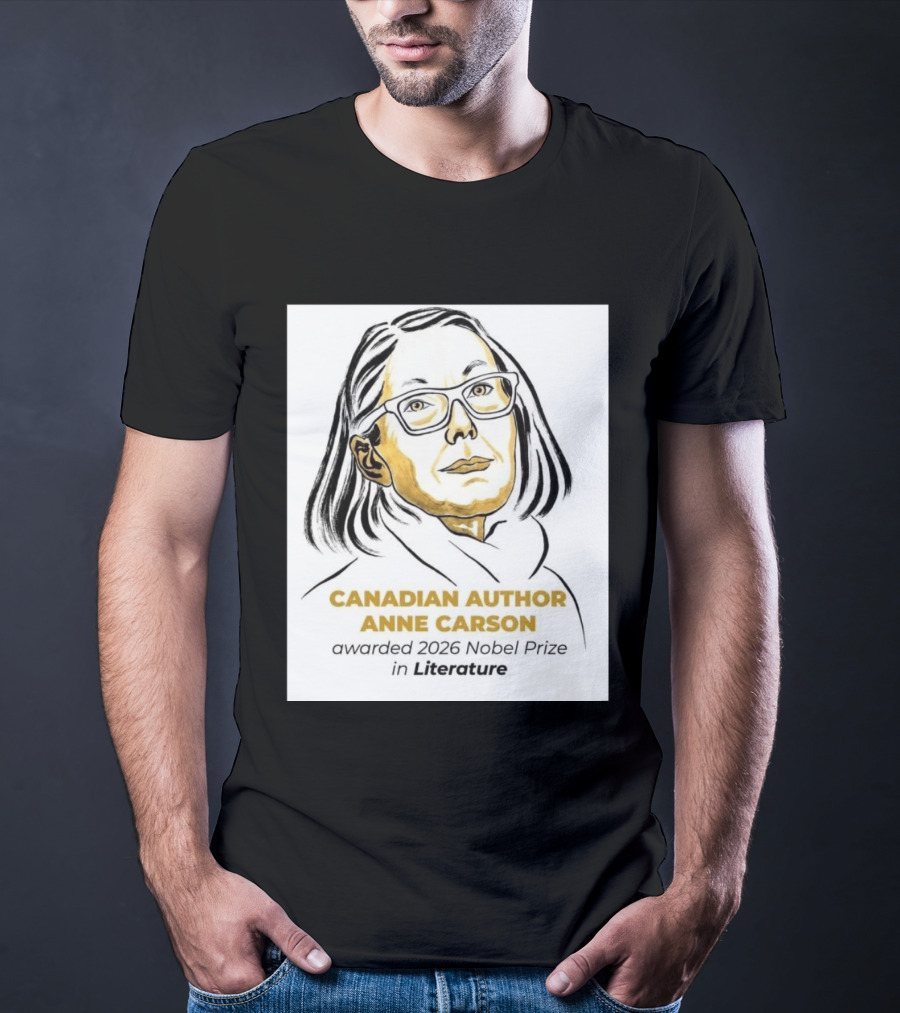 Canadian Author Anne Carson Awarded 2026 Nobel Prize In Literature T-Shirt