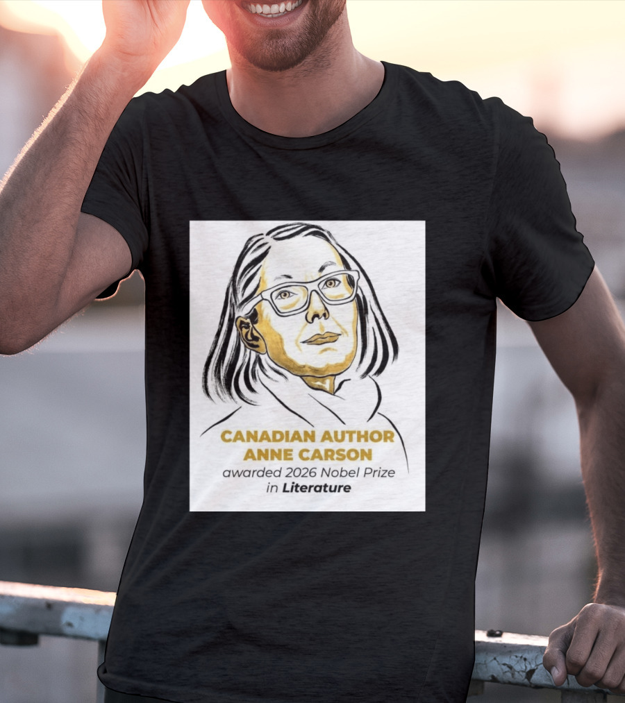 Canadian Author Anne Carson Awarded 2026 Nobel Prize In Literature T-Shirt