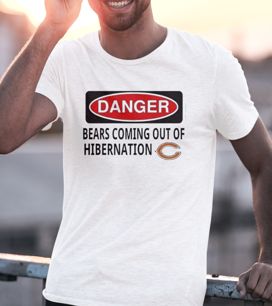 Danger Bears Coming Out Of Hibernation Chicago C T-Shirt