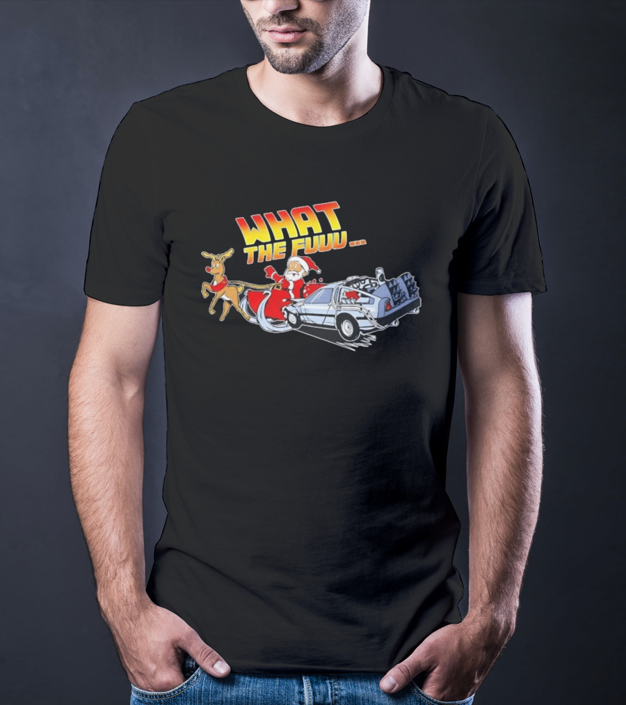 What The Fuuu Santa Claus Back To The Future Christmas Reindeer Delorean T-Shirt