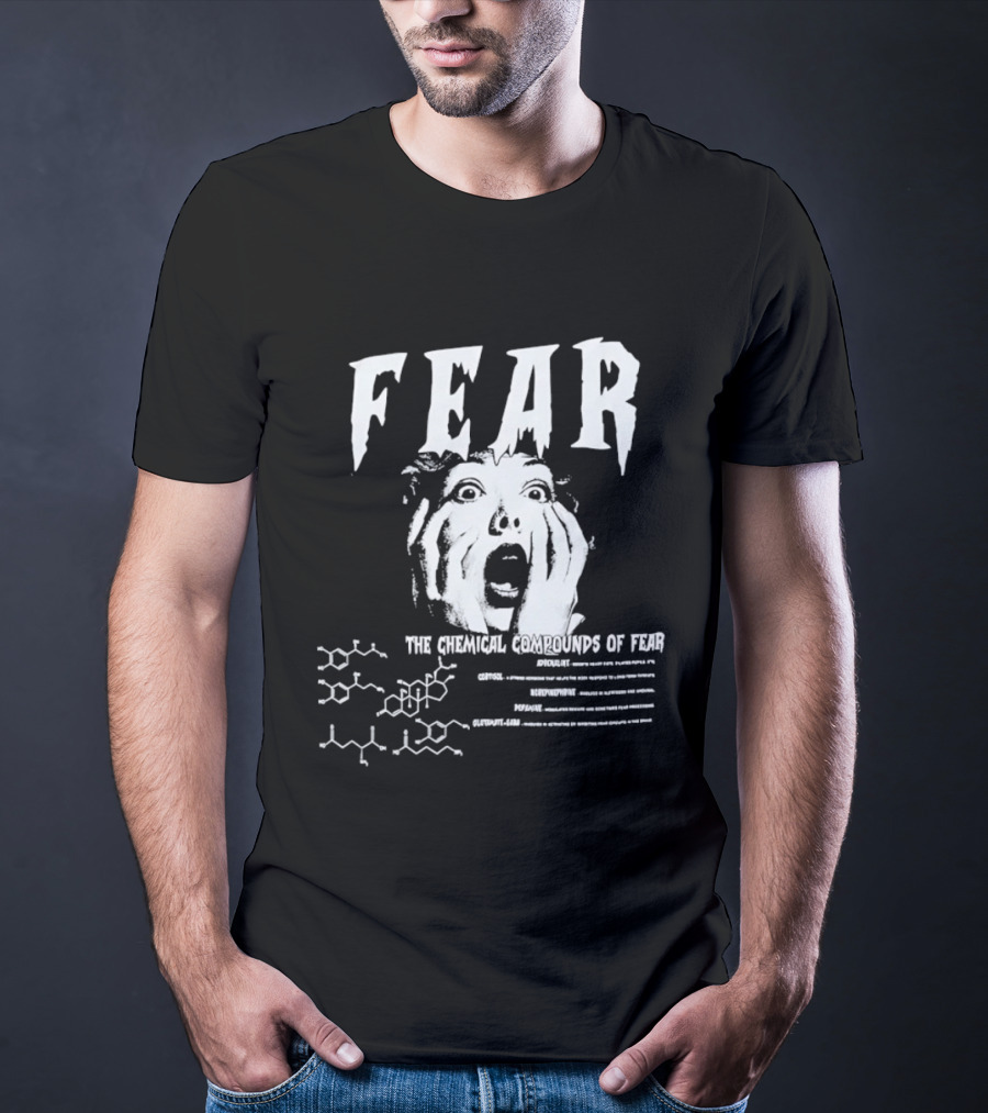 Fear The Chemical Compounds Of Fear Science Molecule Structures T-Shirt