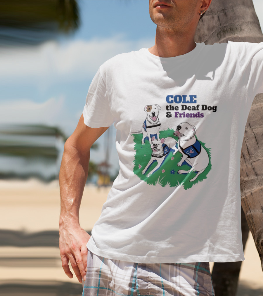COLE The Deaf Dog And Friends Animal Advocacy T-Shirt