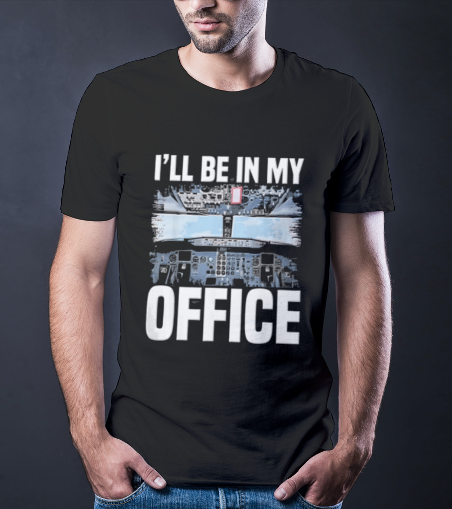 I'll Be In My Office Airplane Cockpit View Flight Deck T-Shirt