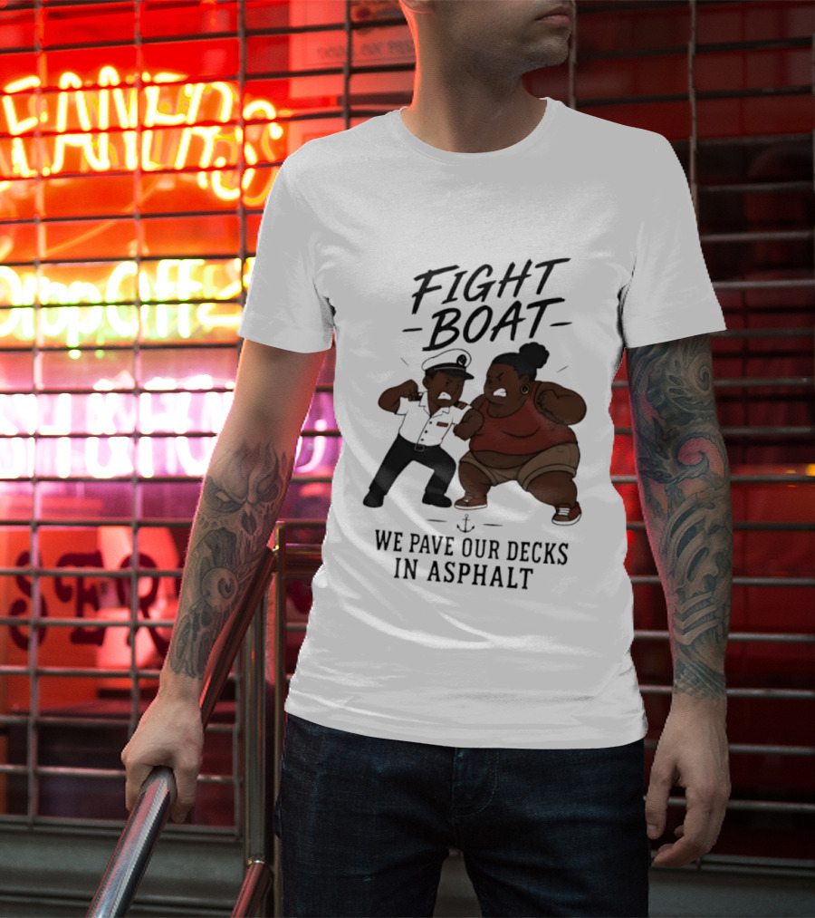 Fight Boat We Pave Our Decks In Asphalt Cartoon Nautical Battle T-Shirt