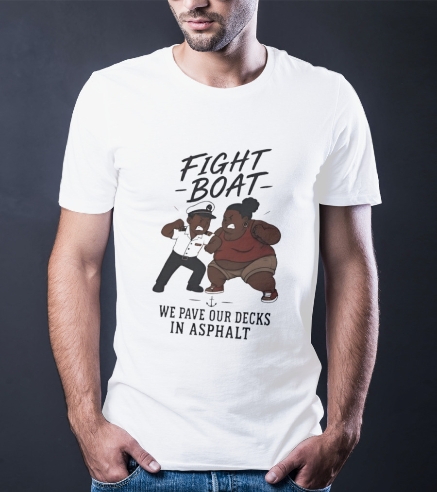 Fight Boat We Pave Our Decks In Asphalt Cartoon Nautical Battle T-Shirt