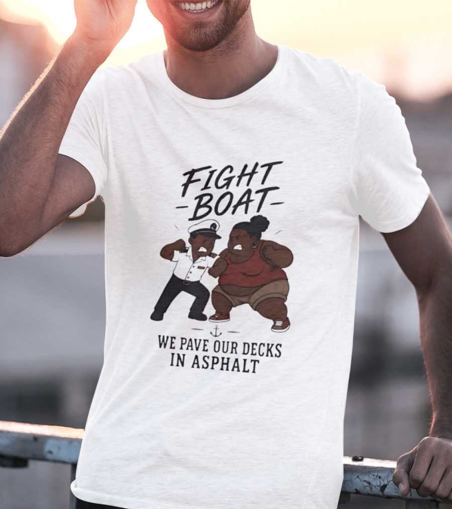 Fight Boat We Pave Our Decks In Asphalt Cartoon Nautical Battle T-Shirt
