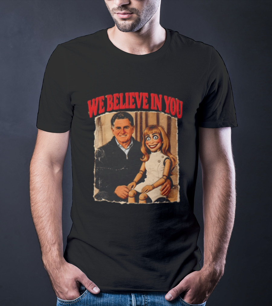 We Believe In You Viral Puppet Meme White House T-Shirt