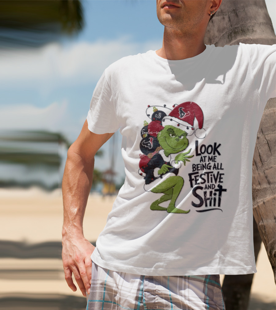 Grinch Christmas Look At Me Being All Festive And Shit Houston Texans T-Shirt