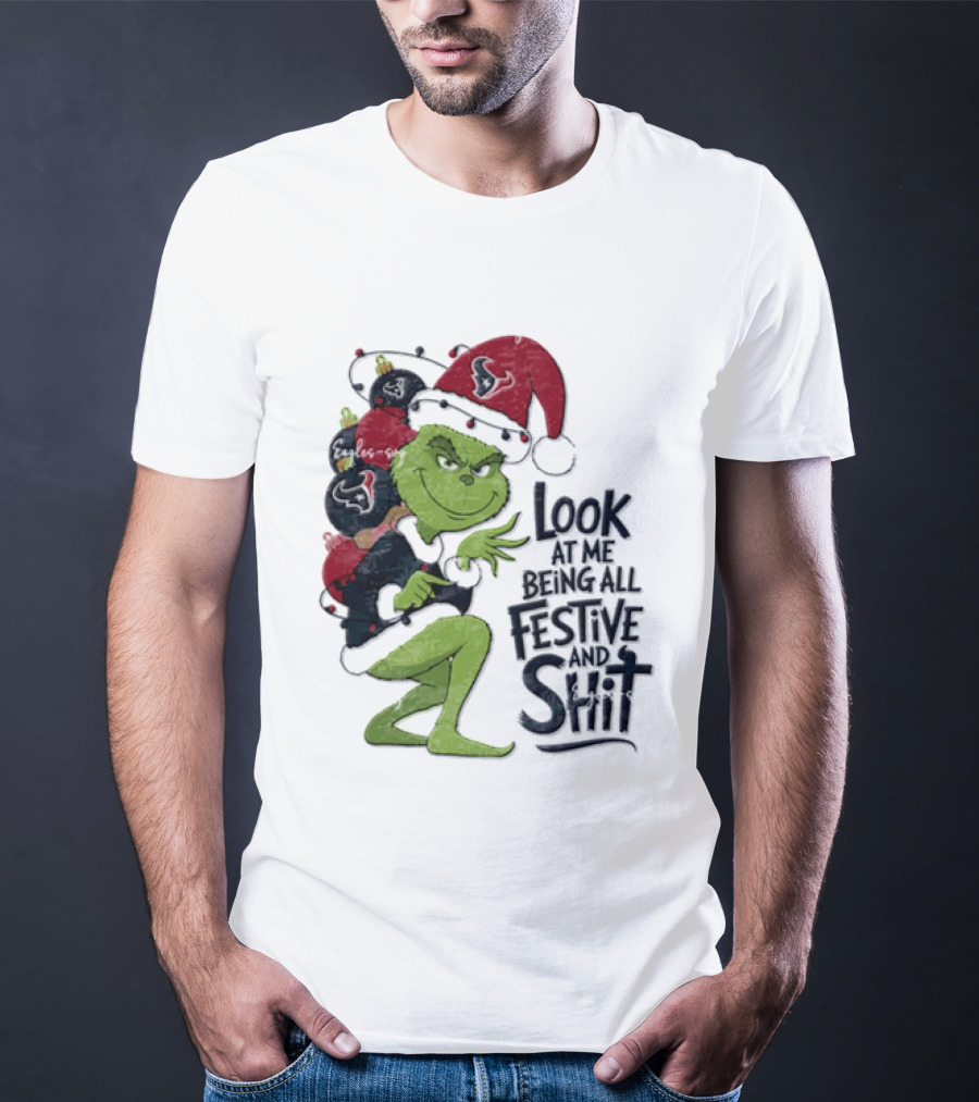 Grinch Christmas Look At Me Being All Festive And Shit Houston Texans T-Shirt