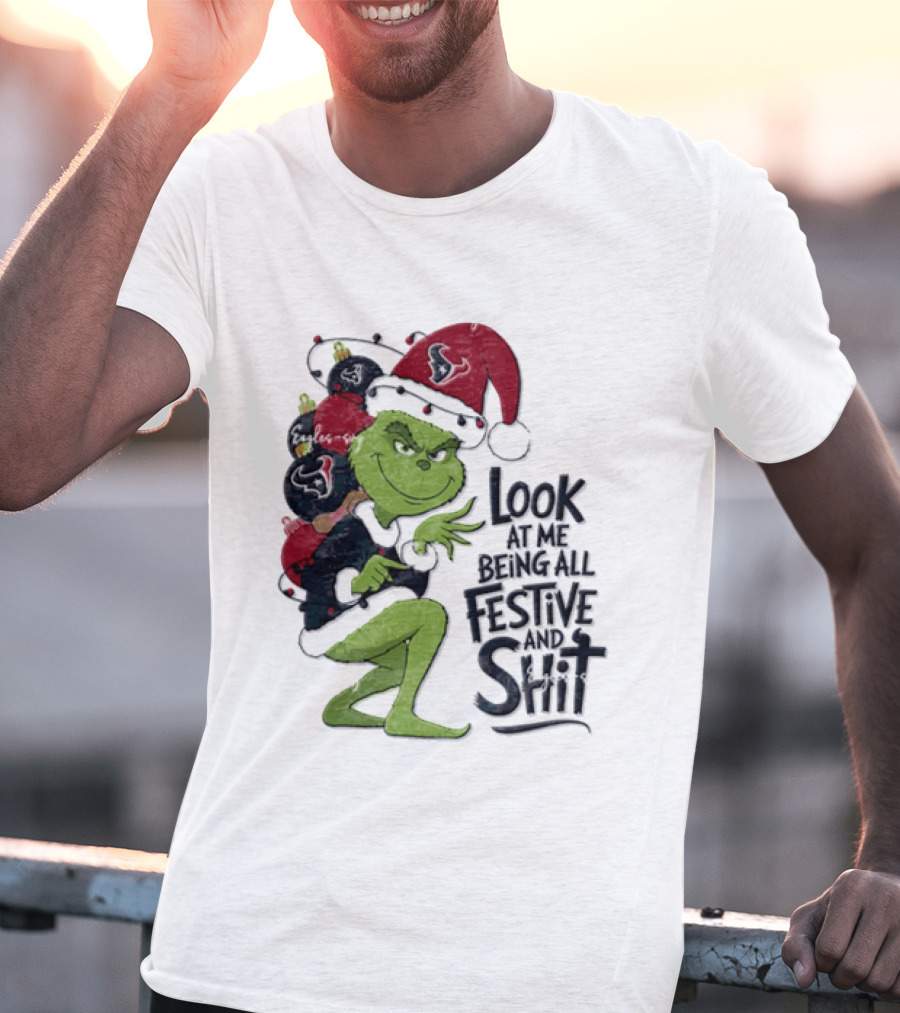Grinch Christmas Look At Me Being All Festive And Shit Houston Texans T-Shirt