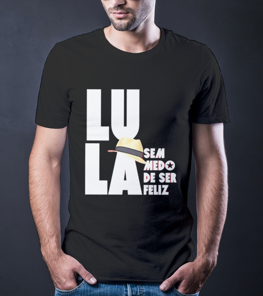 Lula Sem Medo De Ser Feliz Brazil Politics Straw Hat T-Shirt