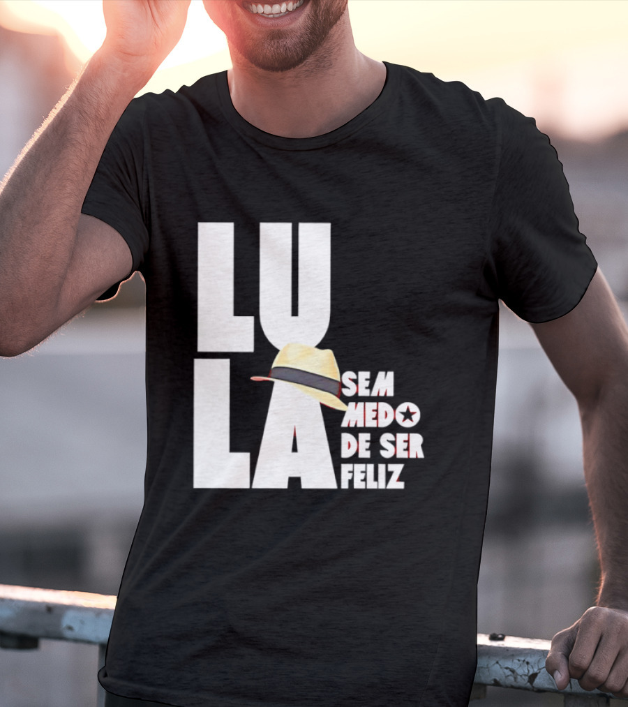 Lula Sem Medo De Ser Feliz Brazil Politics Straw Hat T-Shirt