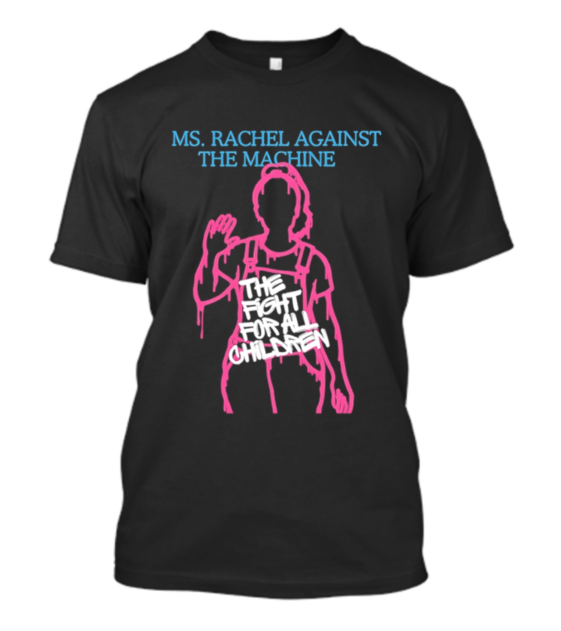 Ms Rachel Against The Machine The Fight For All Children T-Shirt
