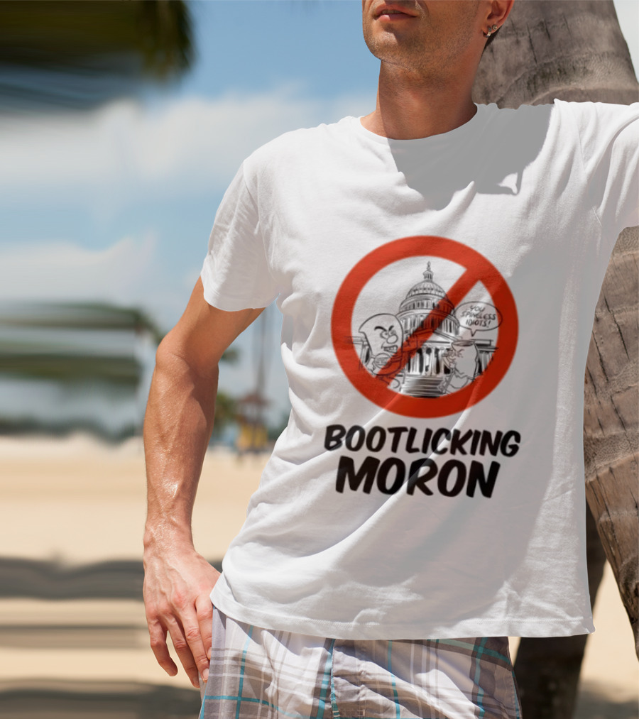 Bootlicking Moron No Capitol Building Spineless Idiots T-Shirt