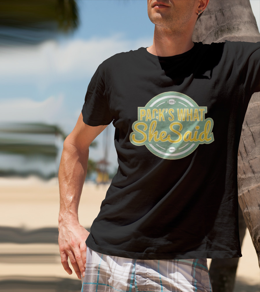 Pack's What She Said Green Bay Packers Football T-Shirt