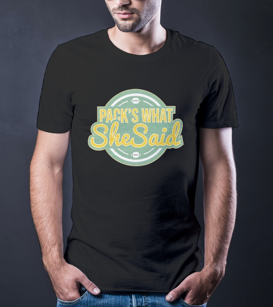 Pack's What She Said Green Bay Packers Football T-Shirt