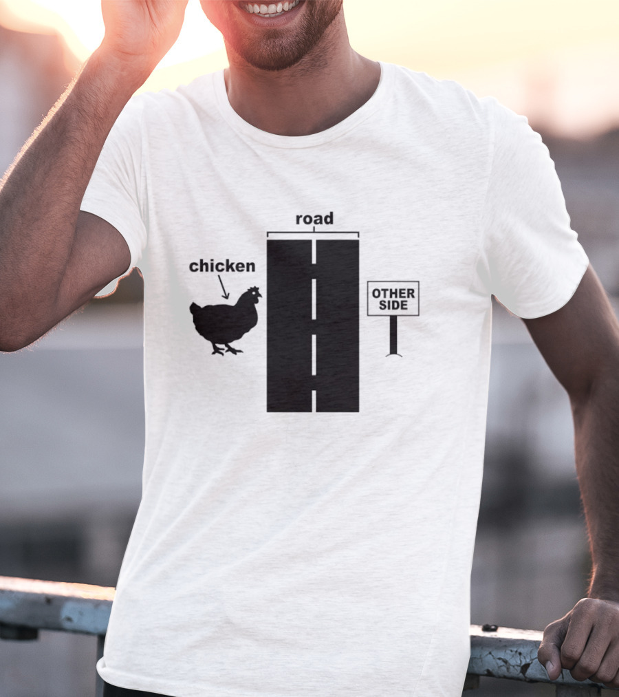 Chicken Arrow Road Other Side Sign T-Shirt