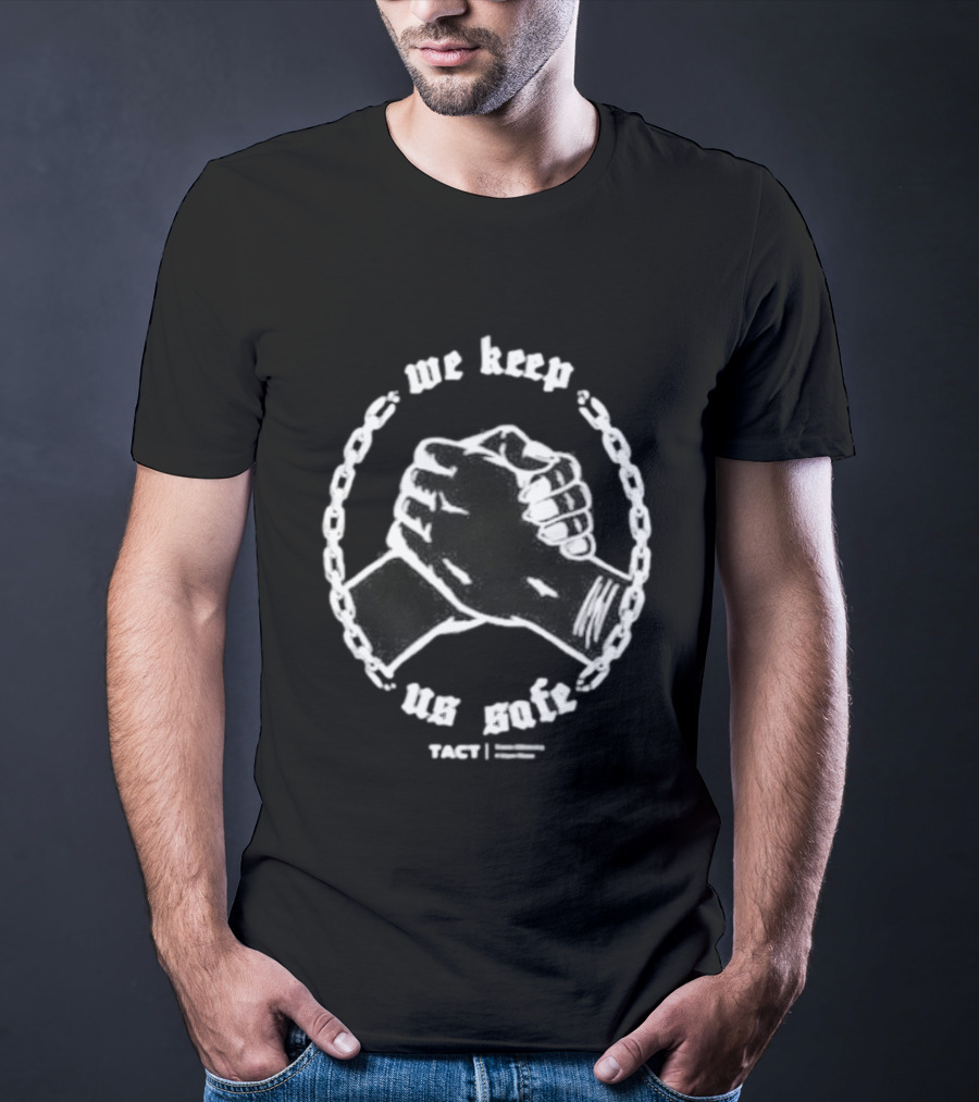 We Keep Us Safe TACT Trans Advocacy And Care Team Unity Clenched Fists T-Shirt