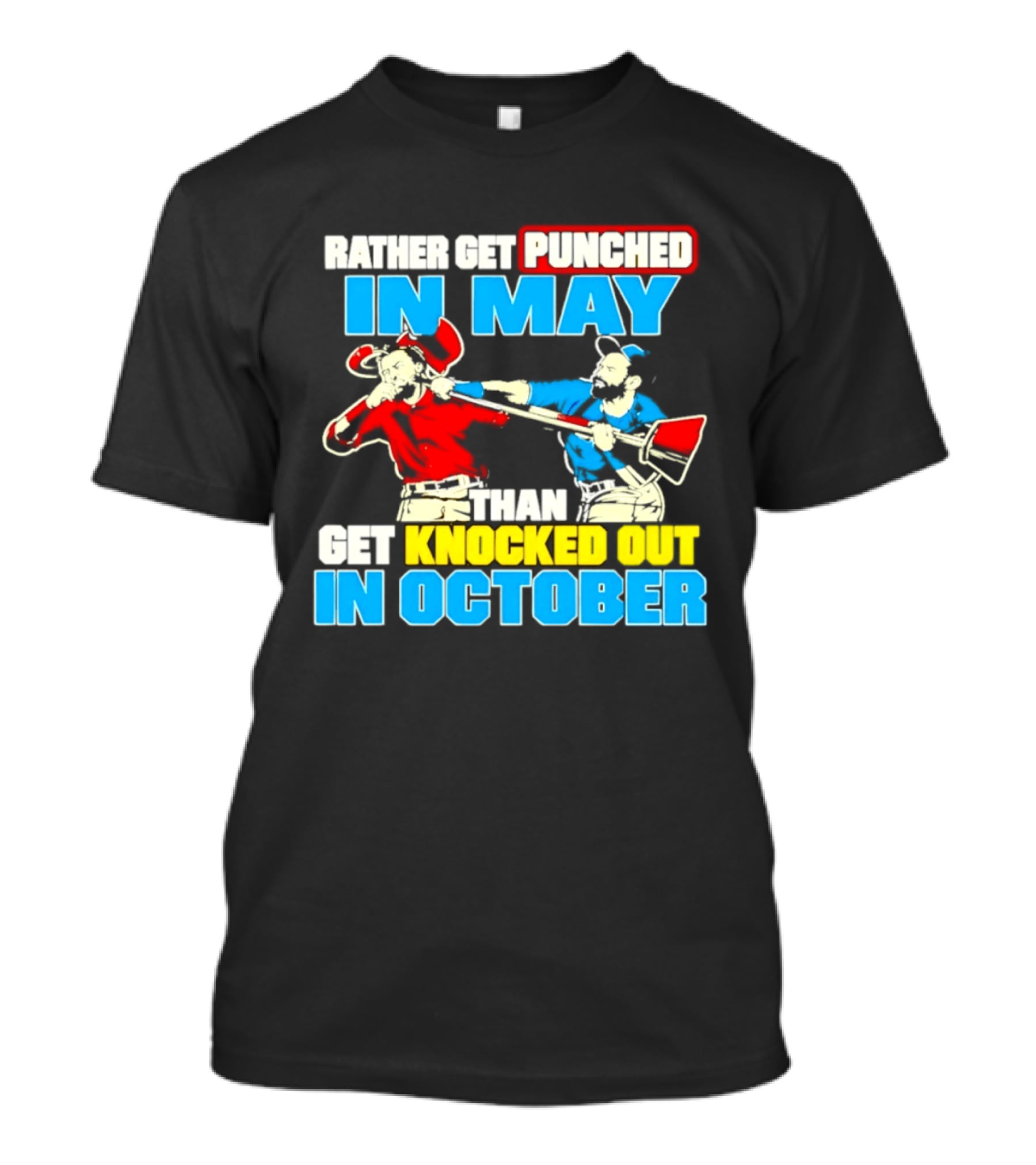 Rather Get Punched In May Than Get Knocked Out In October T-Shirt
