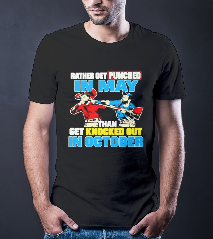 Rather Get Punched In May Than Get Knocked Out In October T-Shirt