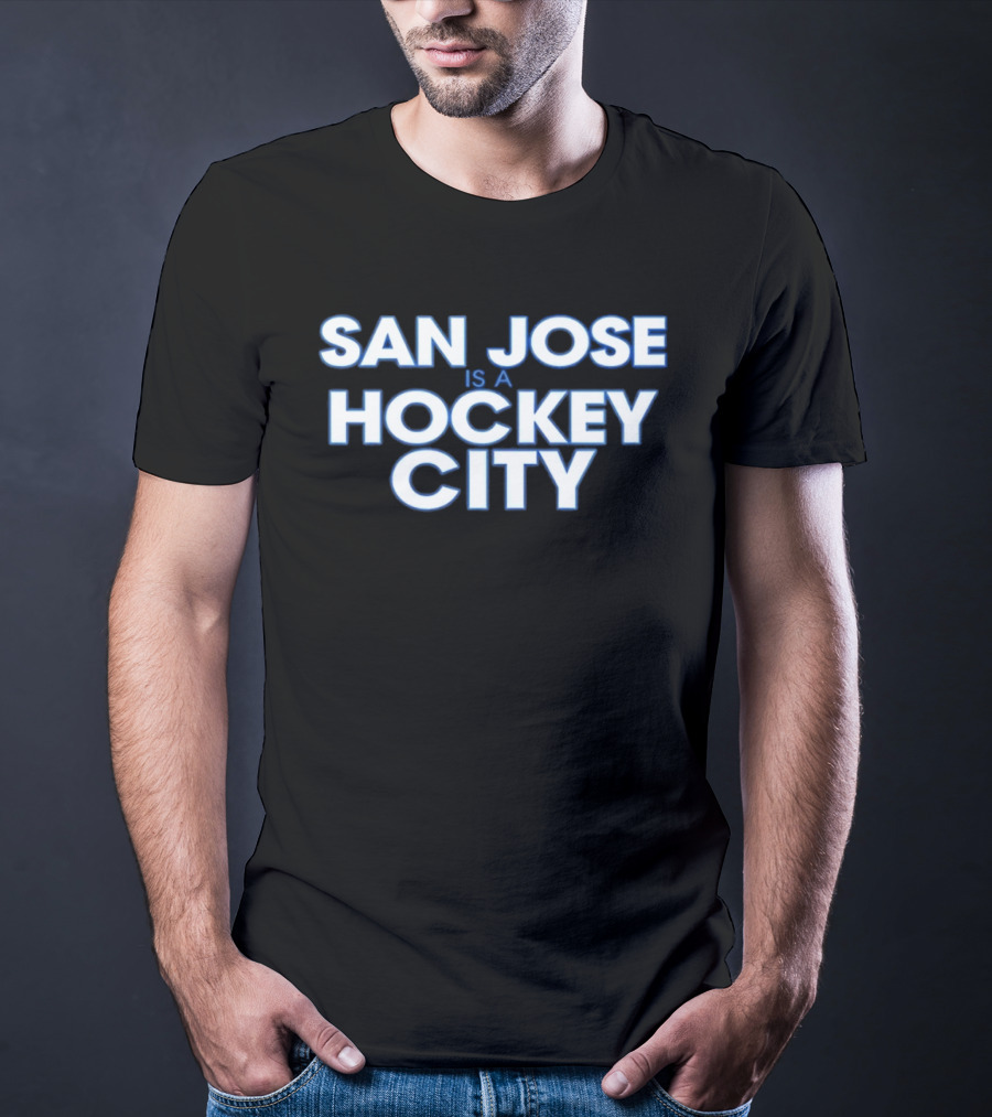 San Jose Is A Hockey City NHL T-Shirt