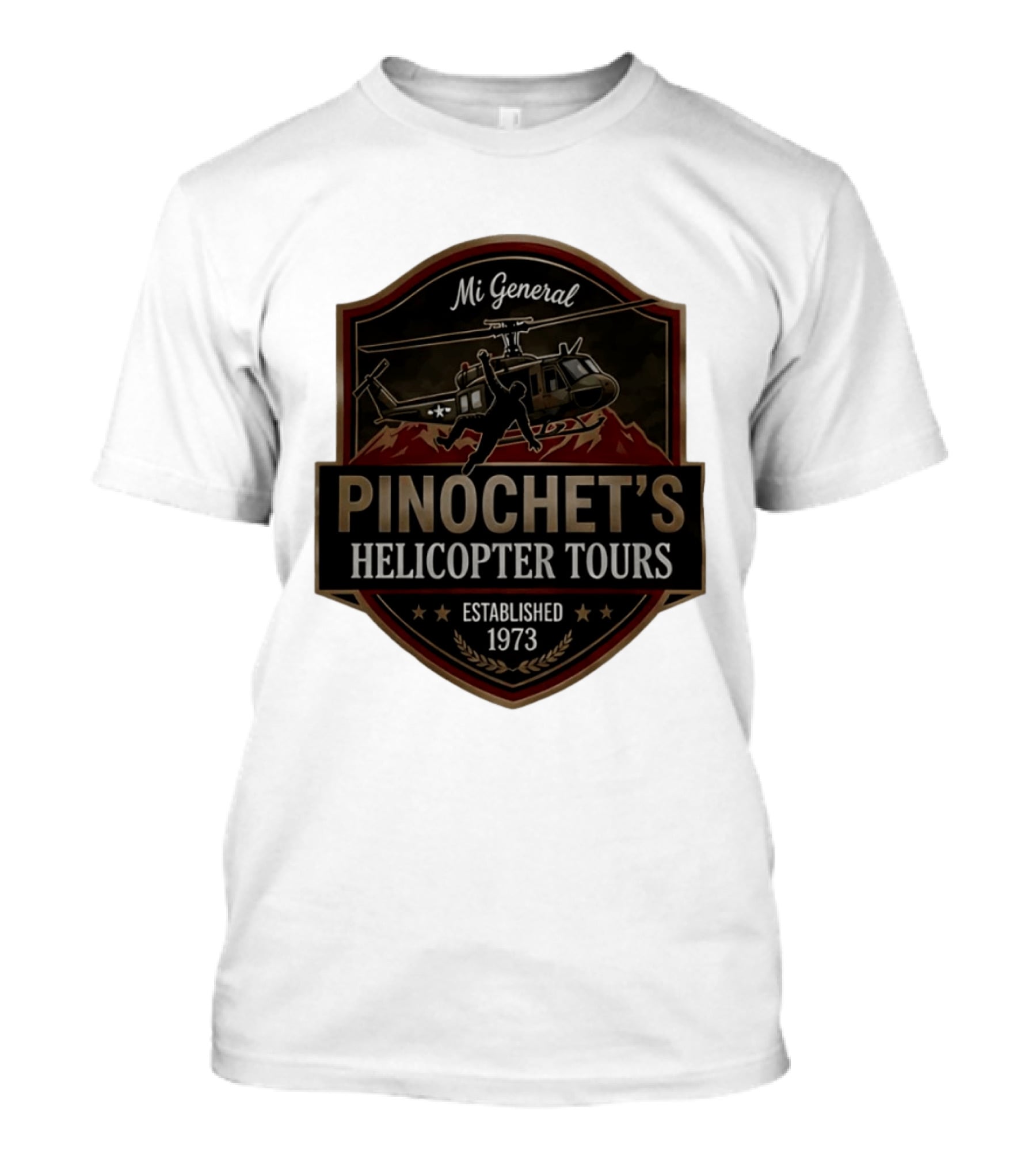 Mi General Pinochet's Helicopter Tours Established 1973 T-Shirt