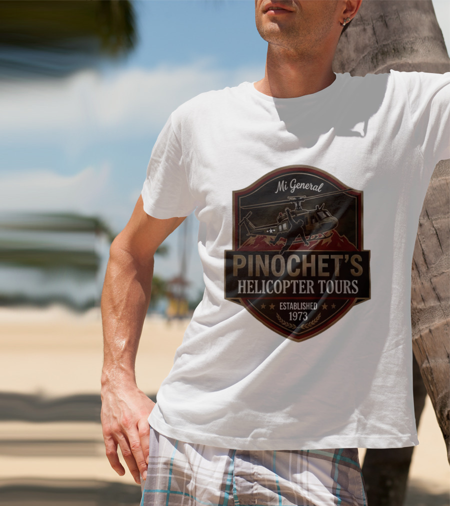 Mi General Pinochet's Helicopter Tours Established 1973 T-Shirt