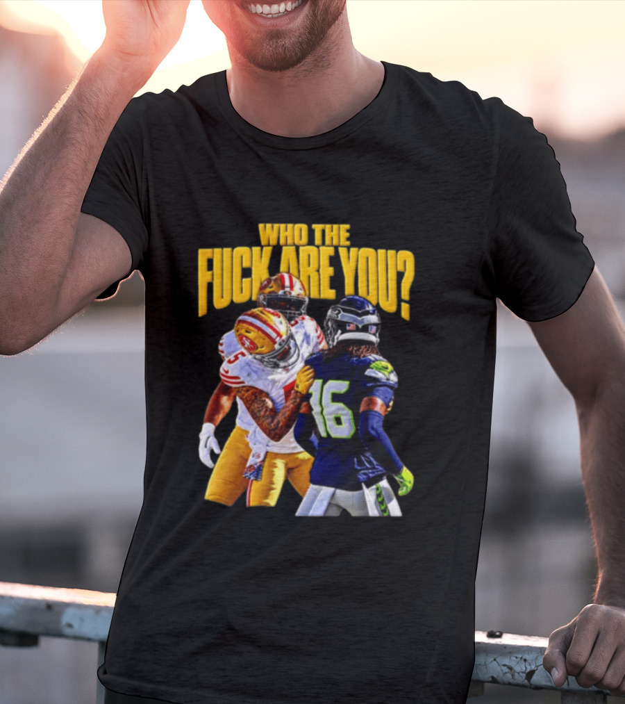 Seattle Seahawks Vs SF 49ers Who The F Are You Confrontation T-Shirt