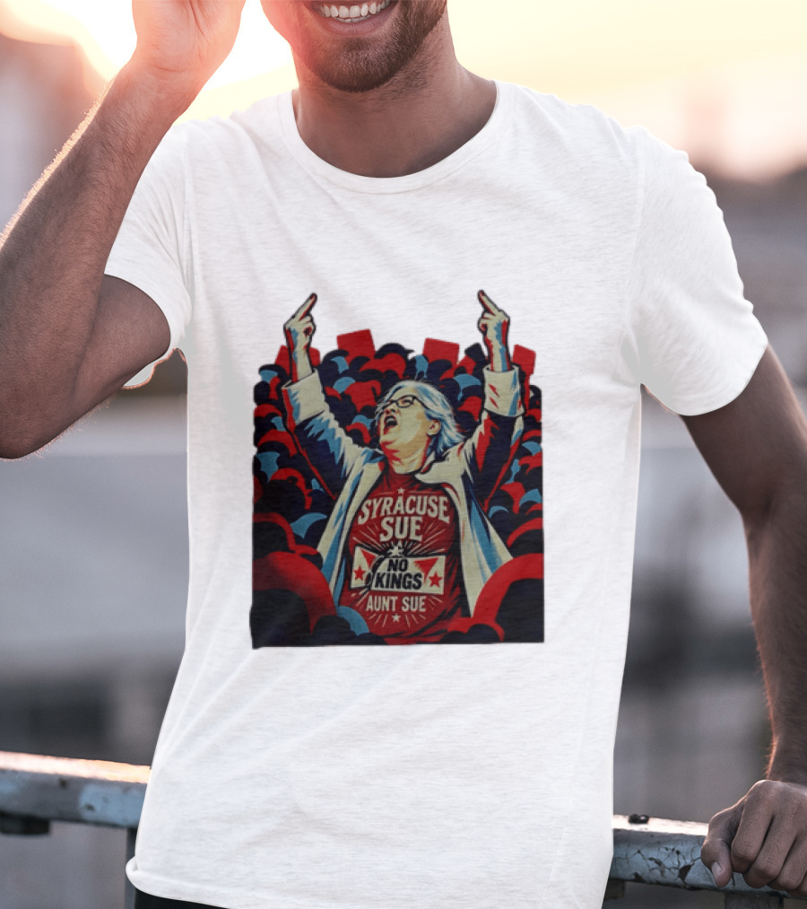 Syracuse Sue Aunt Sue No Kings Protest T-Shirt